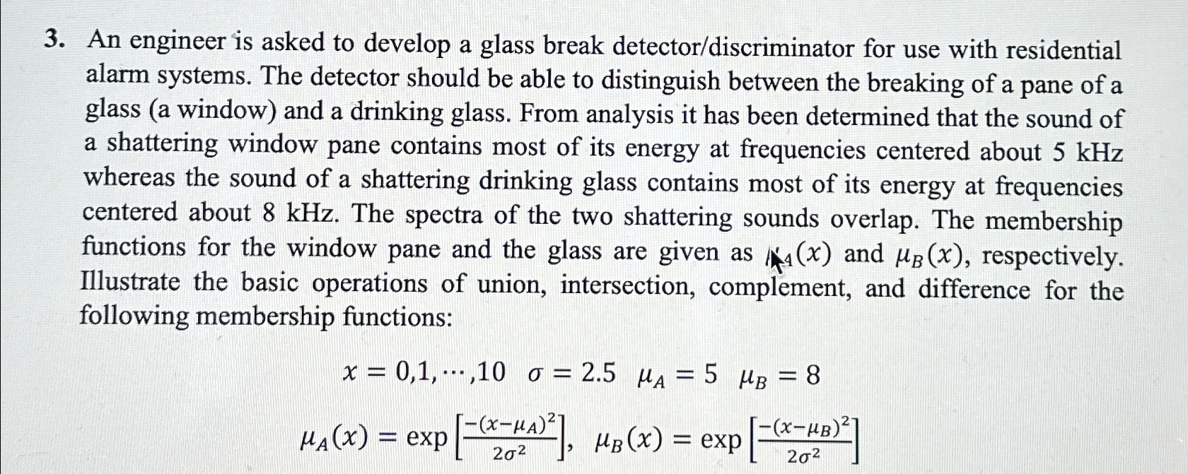  An engineer is asked to develop a glass break detector/discriminator for