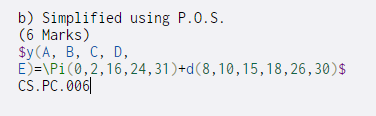 b) Simplified using P.O.S. (6 Marks) $y(A, B, C, D, E)=\Pi(0,2,16,24,31)+d(8,10,15,