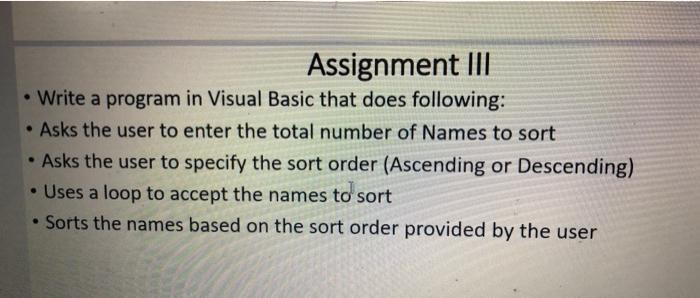  Assignment III Write a program in Visual Basic that does following: