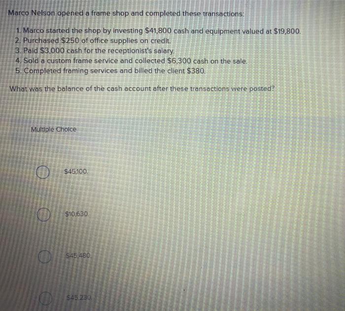  Marco Nelson opened a frame shop and completed these transactions: 1.