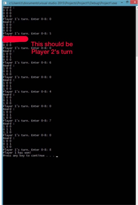 do is after Player 1 turn it should switch to Player 2.