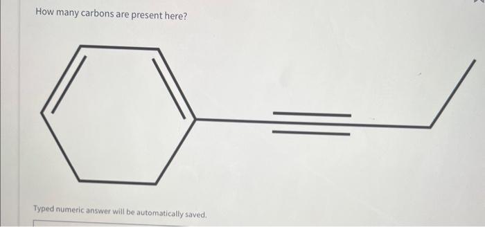  How many carbons are present here? Typed numeric answer will be