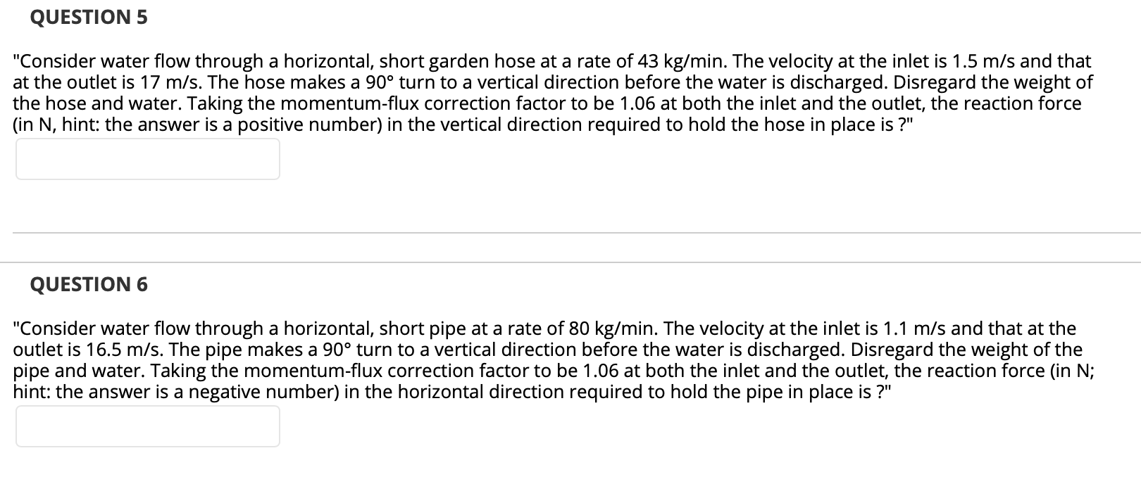 please answer both QUESTION 5 "Consider water flow through a horizontal, short