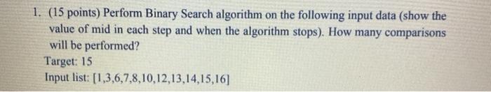  1. (15 points) Perform Binary Search algorithm on the following input