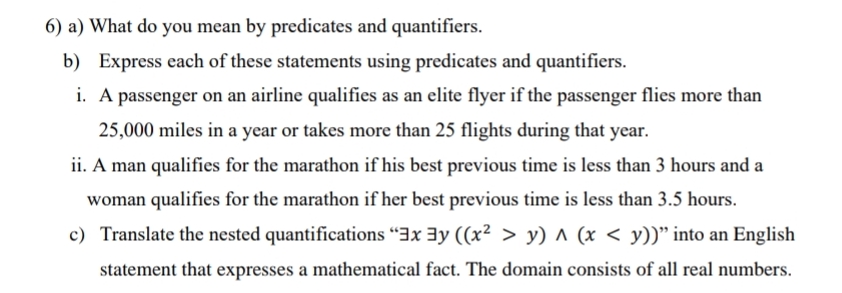  a) What do you mean by predicates and quantifiers. b) Express
