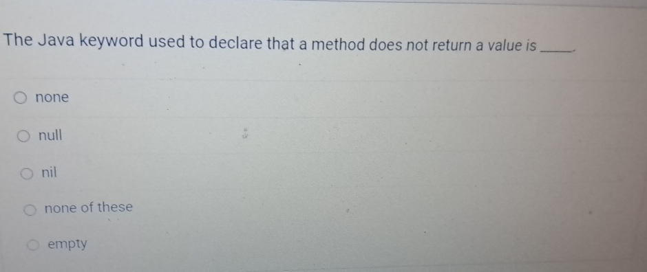  The Java keyword used to declare that a method does not