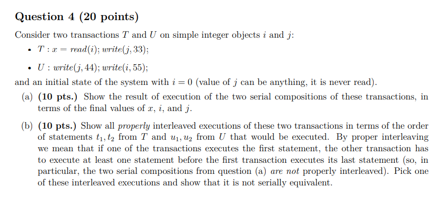 Question 4 (20 points) Consider two transactions T and U on