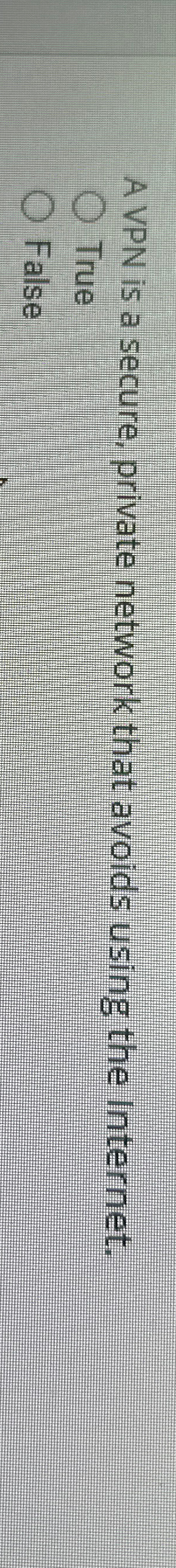  A VPN is a secure, private network that avoids using the