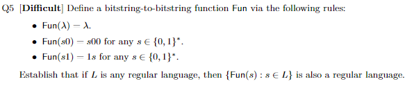  Q5[Difficult] Define a bitstring-to-bitstring function Fun via the following rules: Fun()-.