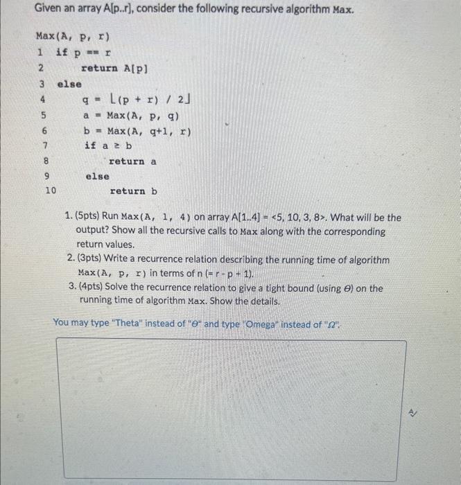  Given an array A[p..r], consider the following recursive algorithm Max. 1.