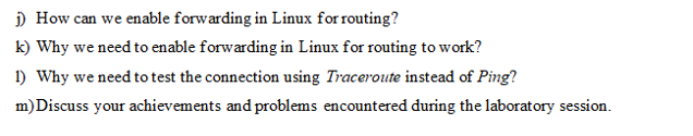 1) How can we enable forwarding in Linux for routing? k)