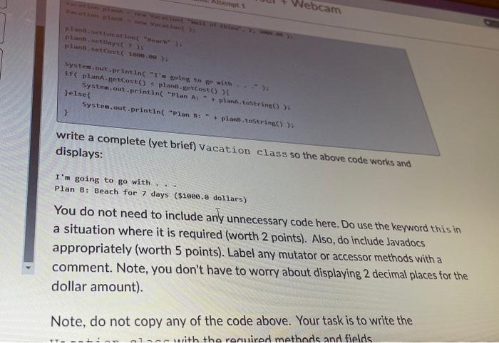 please answer in java not javascript write a complete (yet brief) vacation