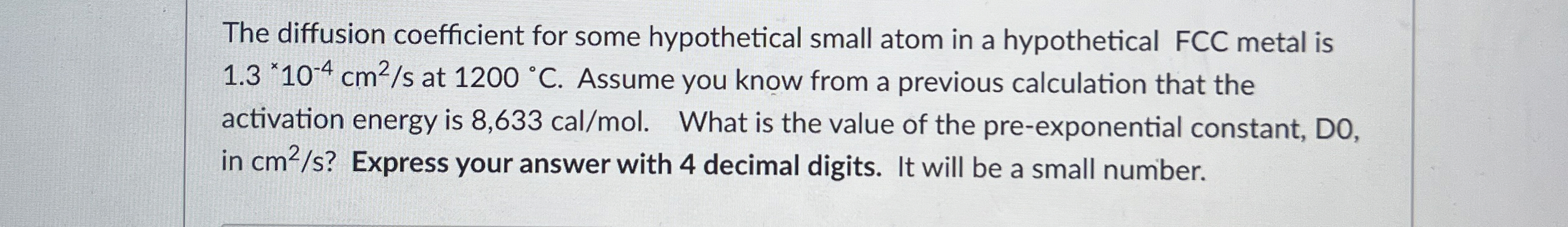  The diffusion coefficient for some hypothetical small atom in a hypothetical