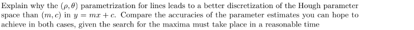  Explain why the (,) parametrization for lines leads to a better