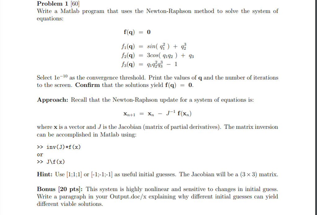  Problem 1 [60] Write a Matlab program that uses the Newton-Raphson