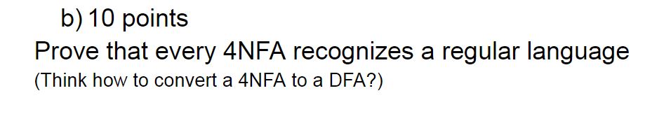  Prove that every 4NFA recognizes a regular language 