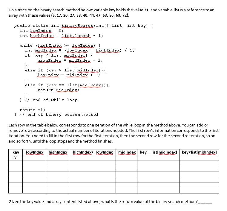 Java Question: Do a trace on the binary search method below:variable key