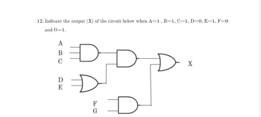 please solve in 40 mins. 12. Indicate the output (X) of the
