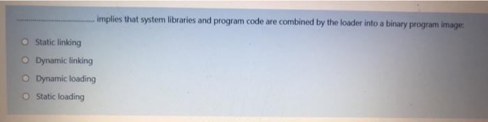  implies that system libraries and program code are combined by the