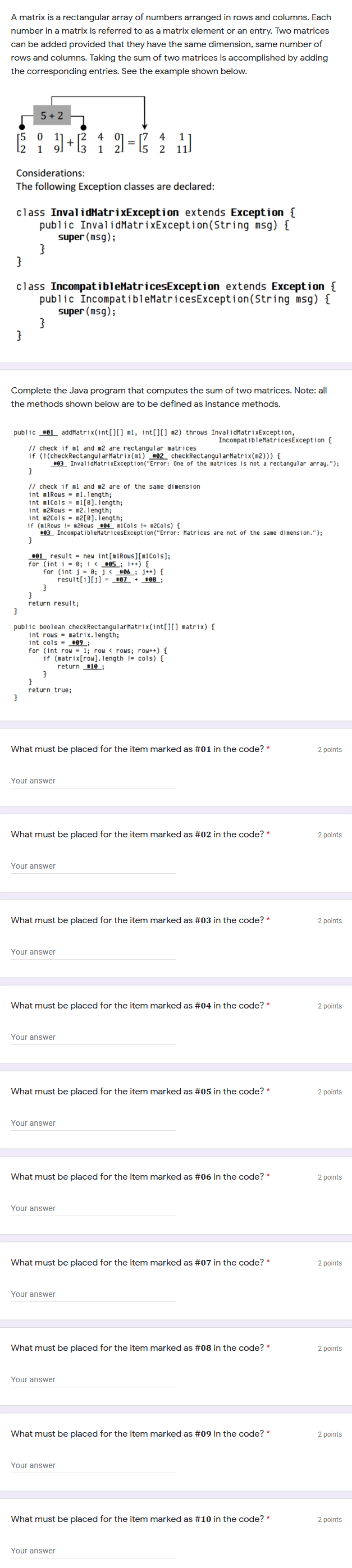 LANGUAGE: JAVA A matrix is a rectangular array of numbers arranged in