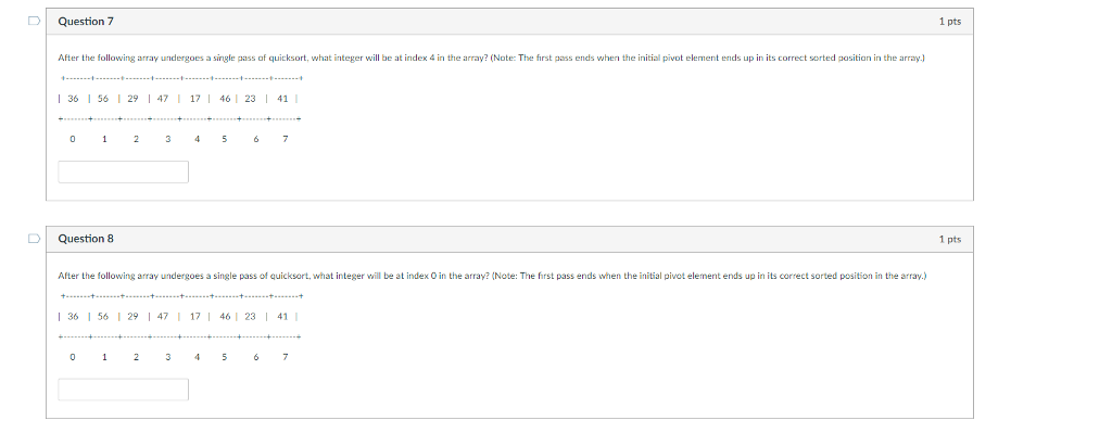  Question 7 1 pts After the following array undergoes a single