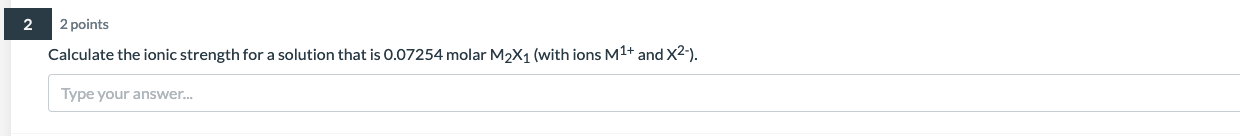 2 2 points Calculate the ionic strength for a solution that