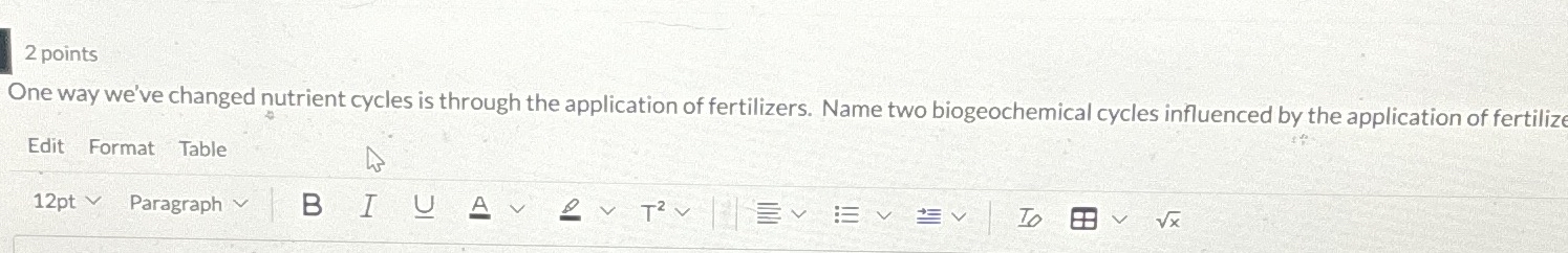  2 points One way we've changed nutrient cycles is through the