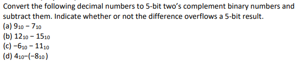  Convert the following decimal numbers to 5-bit two's complement binary numbers