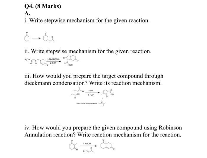 Q4. (8 Marks) A. i. Write stepwise mechanism for the given