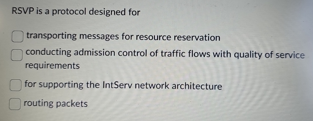  RSVP is a protocol designed for transporting messages for resource reservation
