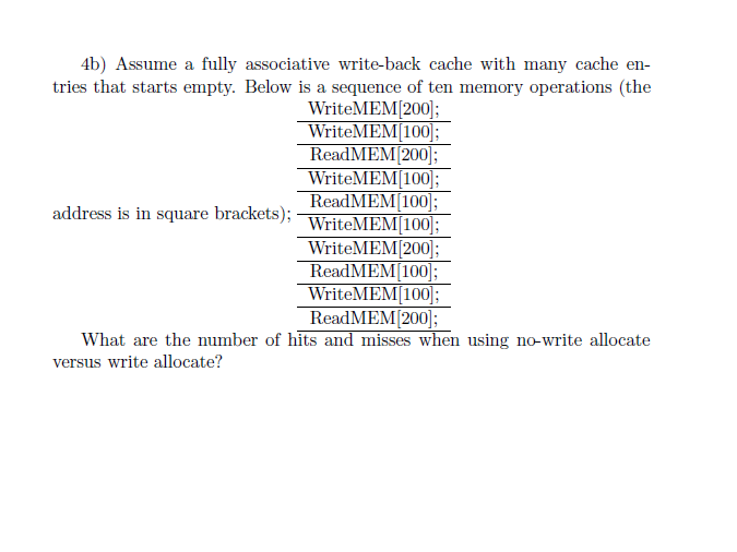  4b) Assume a fully associative write-back cache with many cache en-