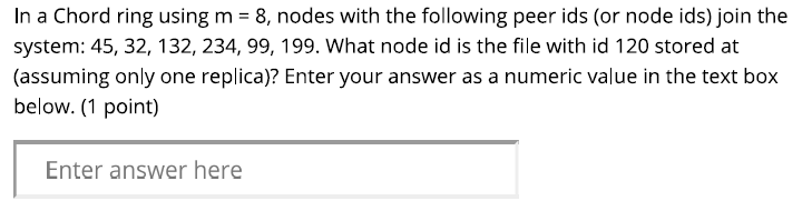 Note: Please explain your answer In a Chord ring using m =