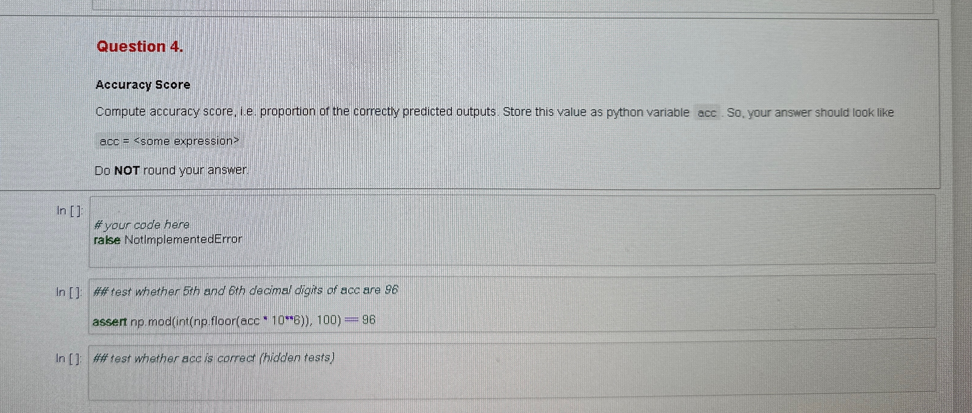  Question 4. Accuracy Score Compute accuracy score, i.e. proportion of the