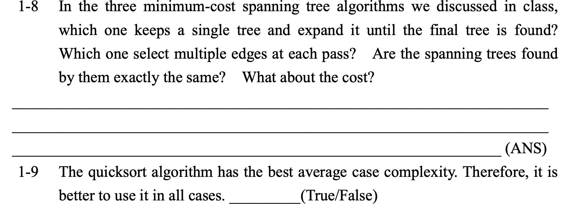 1-8 In the three minimum-cost spanning tree algorithms we discussed in