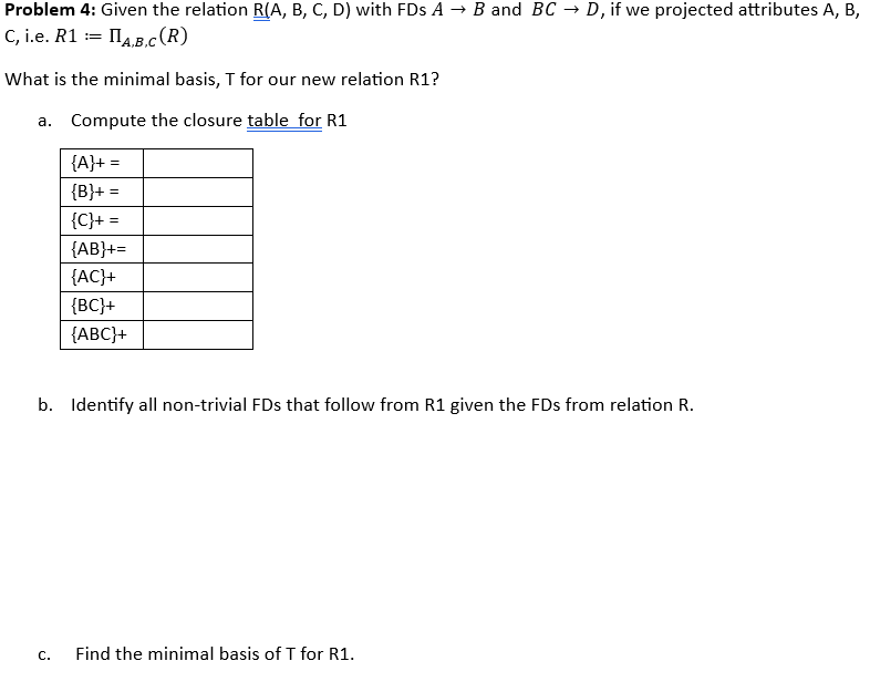  Problem 4: Given the relation R(A,B,C,D) with FDs AB and BCD,
