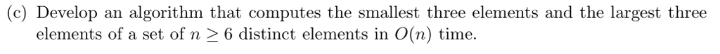  (c) Develop an algorithm that computes the smallest three elements and