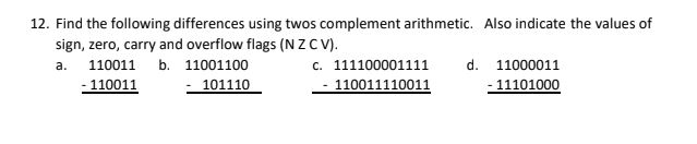  12. Find the following differences using twos complement arithmetic. Also indicate