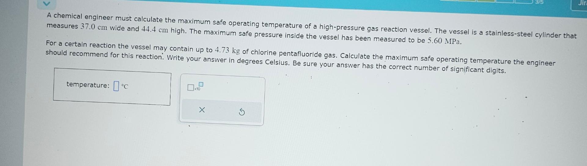  A chemical engineer must calculate the maximum safe operating temperature of