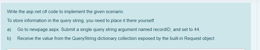Write the asp.net c\# code to implement the given scenario. To
