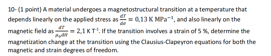  10-(1 point) A material undergoes a magnetostructural transition at a temperature