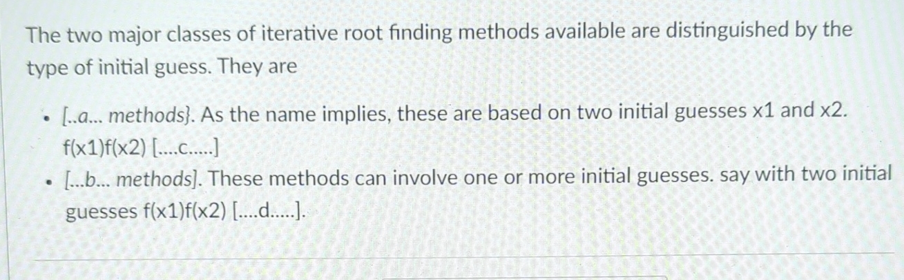  The two major classes of iterative root finding methods available are