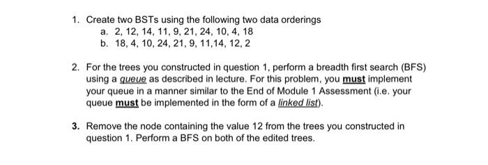 Using Python 1. Create two BSTs using the following two data orderings