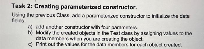 objects and classes (Java program ) Task 2: Creating parameterized constructor. Using