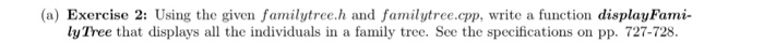  I need help with this exercise (2). /* * File: familytree.cpp
