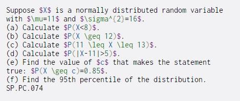 Suppose $X$ is a normally distributed random variable with $\mu=11$ and