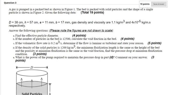  Save Answer Question 3 19 points A gas is pumped in