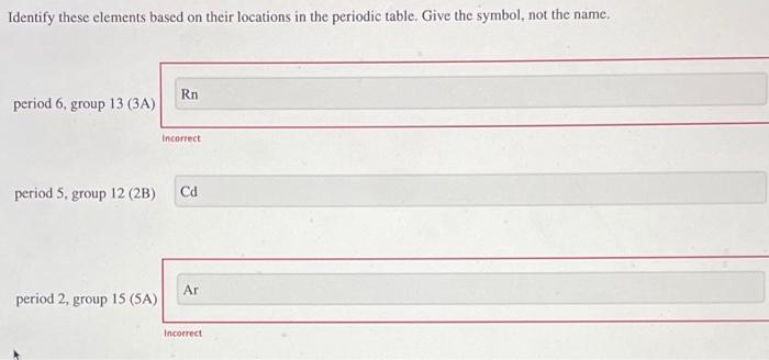  Identify these elements based on their locations in the periodic table.