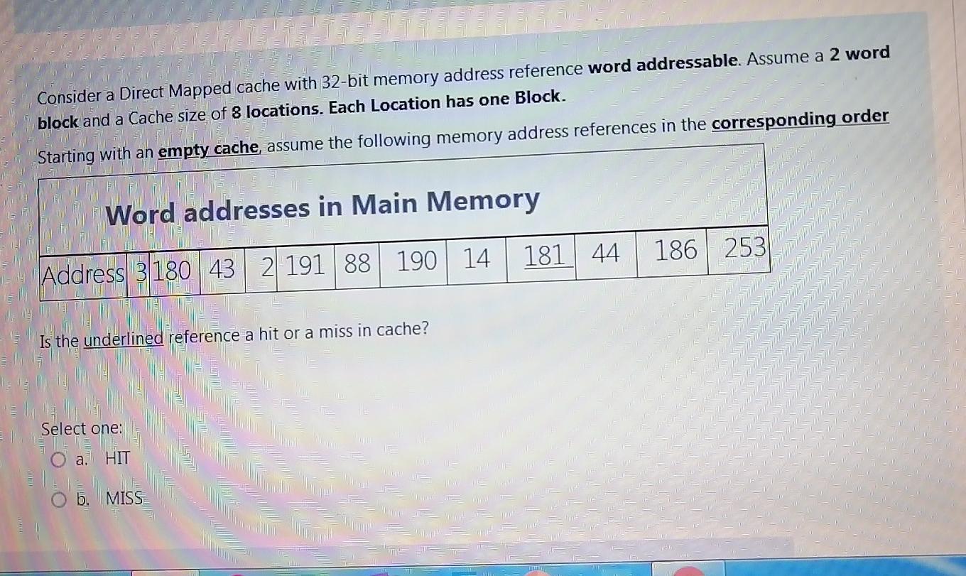  Consider a Direct Mapped cache with 32-bit memory address reference word