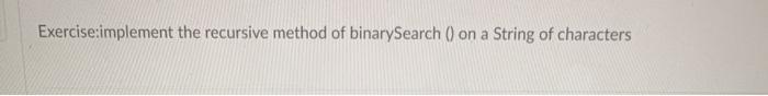  I require the code in Java Exercise:implement the recursive method of