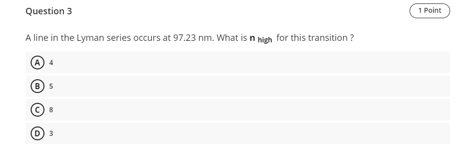 Question 3 1 Point A line in the Lyman series occurs